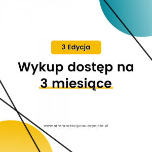 STREFA ROZWOJU NAUCZYCIELA Dostęp na 3 miesiące – III edycja