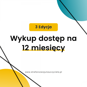 STREFA ROZWOJU NAUCZYCIELA Dostęp na 12 miesięcy - III edycja