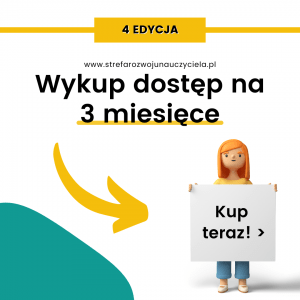 STREFA ROZWOJU NAUCZYCIELA Dostęp na 3 miesiące – IV edycja