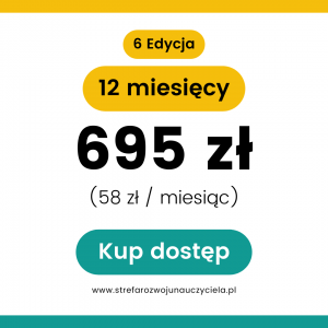STREFA ROZWOJU NAUCZYCIELA Dostęp na 12 miesięcy – VI edycja
