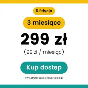 STREFA ROZWOJU NAUCZYCIELA Dostęp na 3 miesiące – VI edycja